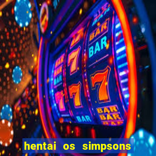 hentai os simpsons futebol e cerveja